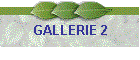 GALLERIE 2