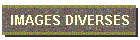 IMAGES DIVERSES